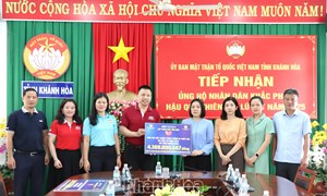 Khánh Hòa: Ủy ban MTTQ Việt Nam tỉnh tiếp nhận hỗ trợ hơn 10 tỷ đồng khắc phục hậu quả mưa lũ 